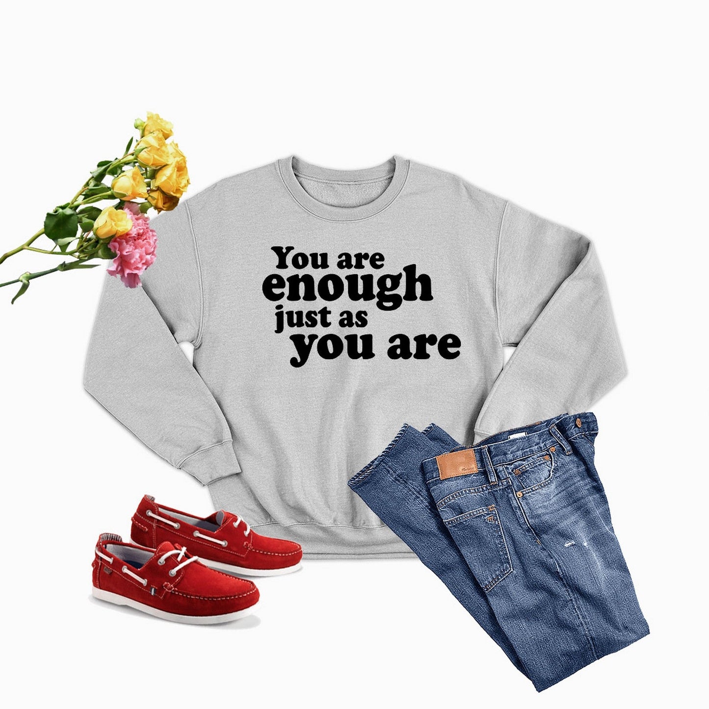 You Are Enough Just As You Are Sweat Shirt-1