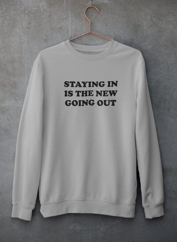 Staying In Is The New Going Out Sweat Shirt-0