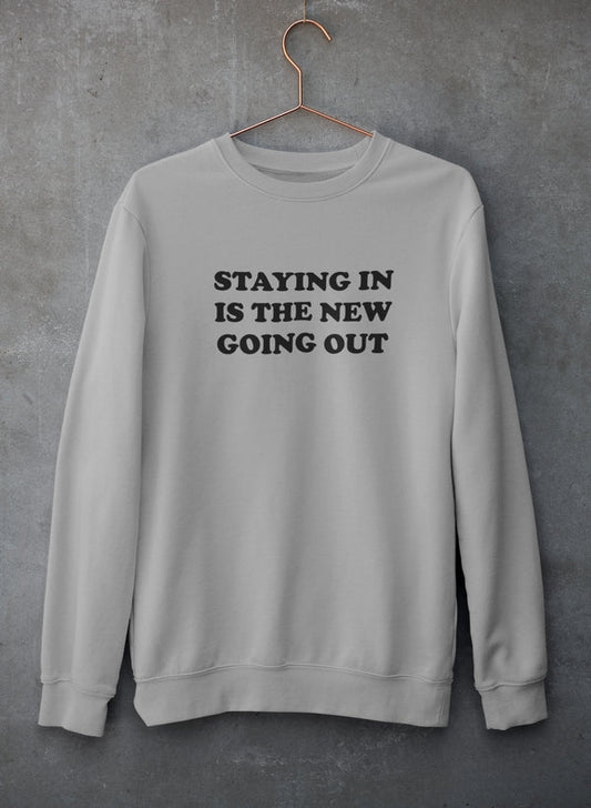 Staying In Is The New Going Out Sweat Shirt-0